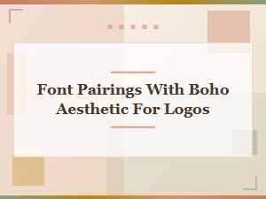 Bohemian Logo Font Pairings From Free Collections