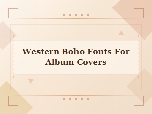 Premium Western Boho Fonts for Album Cover Designs
