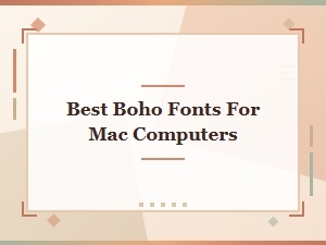 The Best Boho Fonts for Your Macbook