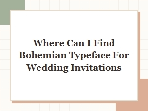 A Guide to Finding Bohemian Fonts for Wedding Invitations